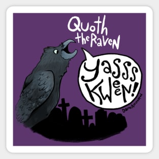 Quoth the Raven "Yasss Queen" Sticker
